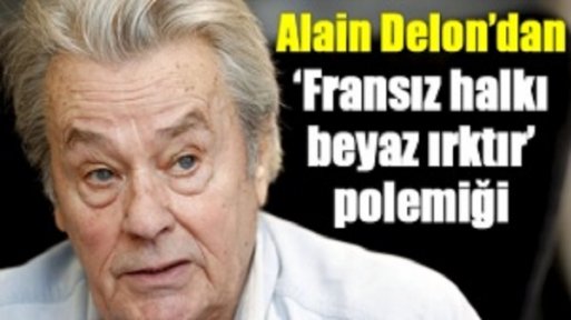 Alain Delon’dan 'Fransız halkı beyaz ırktır' polemiği