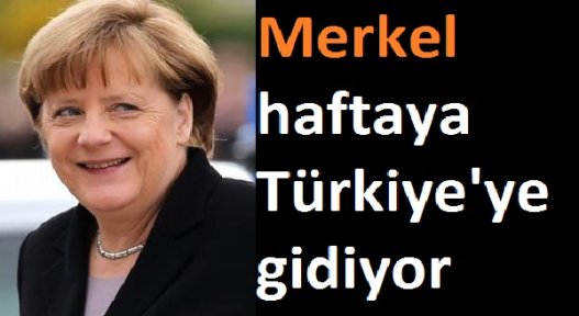 Almanya Başbakanı Angela Merkel Türkiye yolcusu
