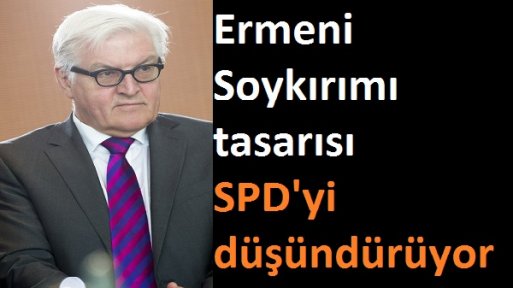 SPD, Ermeni Soykırımı tasarısında geri adım mı atacak?