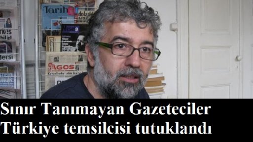 Sınır Tanımayan Gazeteciler Türkiye temsilcisi tutuklandı