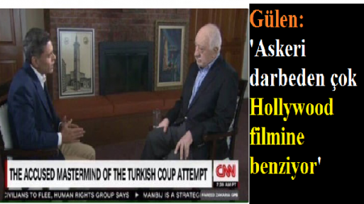 Gülen: Askeri darbeden çok Hollywood filmine benziyor