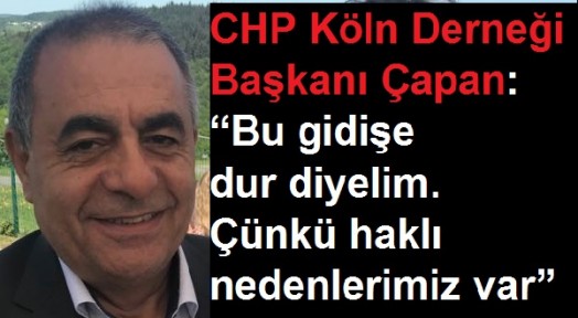 CHP Köln Derneği Başkanı Çapan: Mutlaka sandığa gidelim