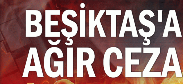 Erdoğan'ı dinlemeyen Beşiktaş'a PFDK'dan ağır ceza