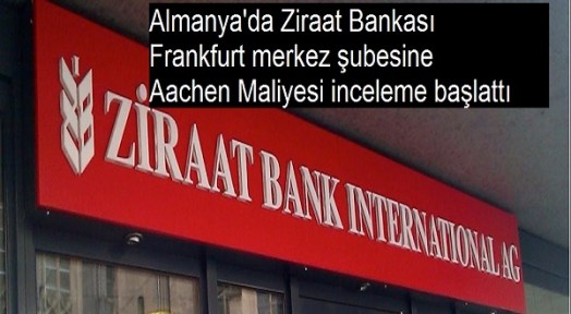 Almanya'da Ziraat Bankası'na Maliye inceleme başlattı