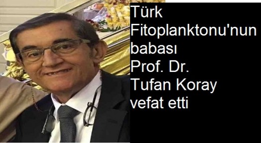 Türk Fitoplanktonu'nun babası Prof. Dr. Tufan Koray vefat etti