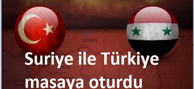 Suriye'de son durum: Suriye ve Türkiye masaya oturdu