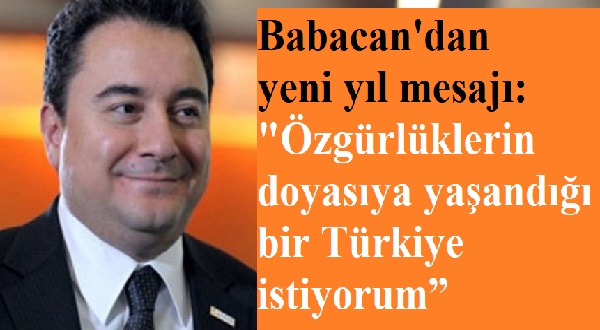 Babacan: "Özgürlüklerin doyasıya yaşandığı bir Türkiye istiyorum”
