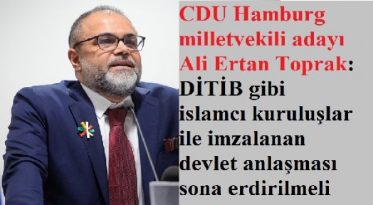 CDU Hamburg milletvekili adayı Ali Ertan Toprak: 'Siyasal İslam ile mücadele edeceğim'