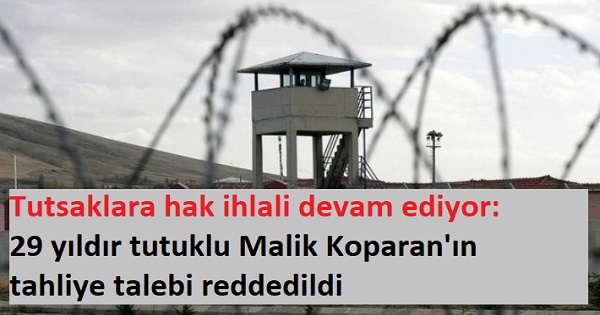 29 yıldır tutuklu Malik Koparan'ın tahliye talebi reddedildi