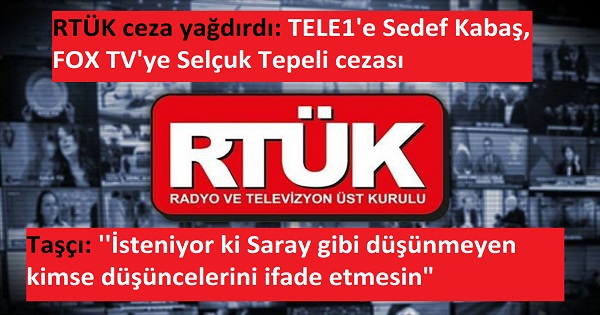 RTÜK'ten TELE1'e Kabaş, FOX TV'ye Tepeli cezası