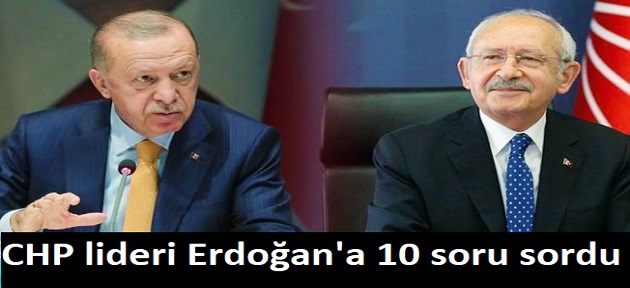 CHP lideri Kılıçdaroğlu'ndan Erdoğan'a 10 soru: "Toplumsal çatışma yaratmanın mı peşindesin"