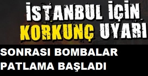 Almanya uyarmıştı: İstanbul'da bombalar patlamaya başladı